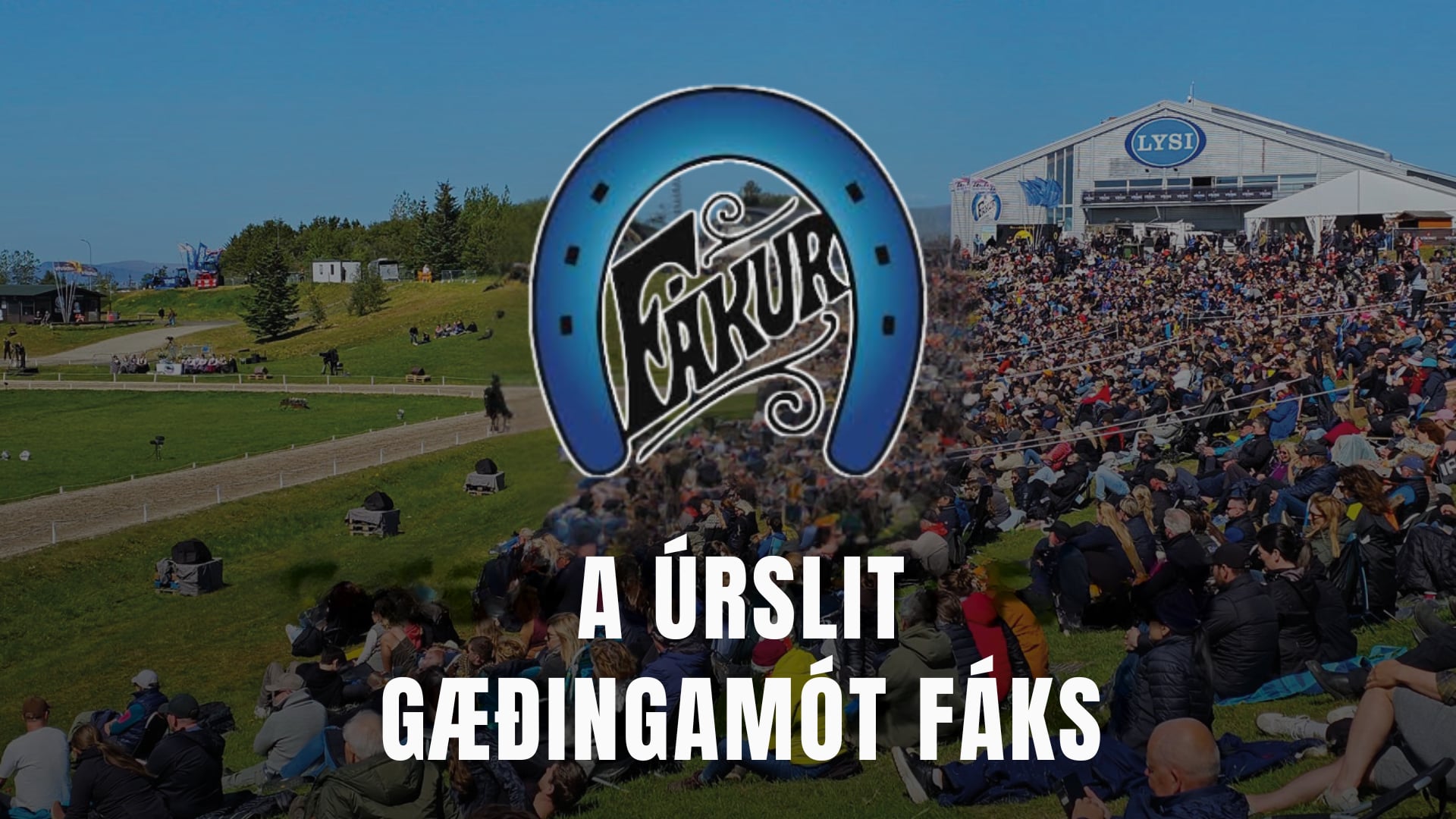 A úrslit - Gæðingamót Fáks og Landsmótsúrtaka