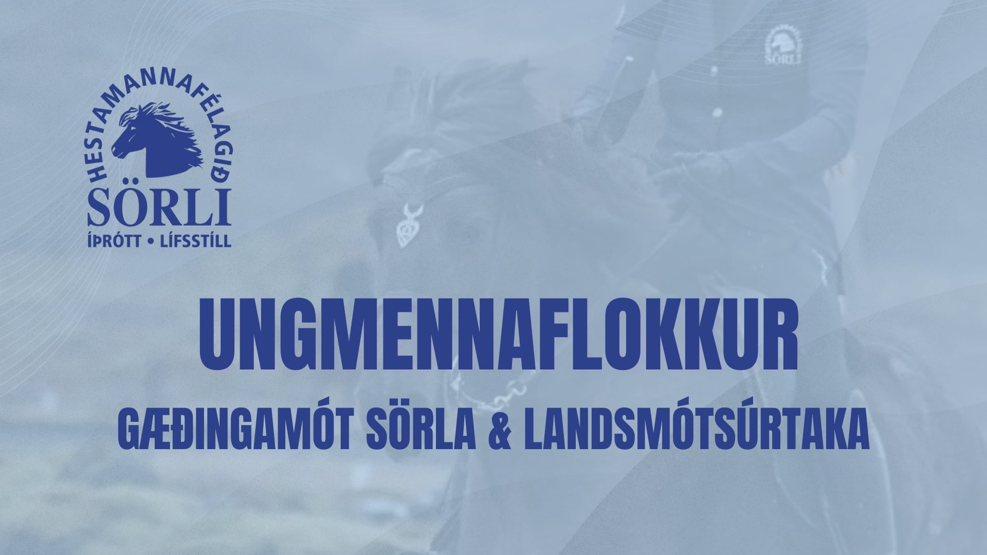 Ungmennaflokkur - Gæðingamót Sörla og Landsmótsúrtaka