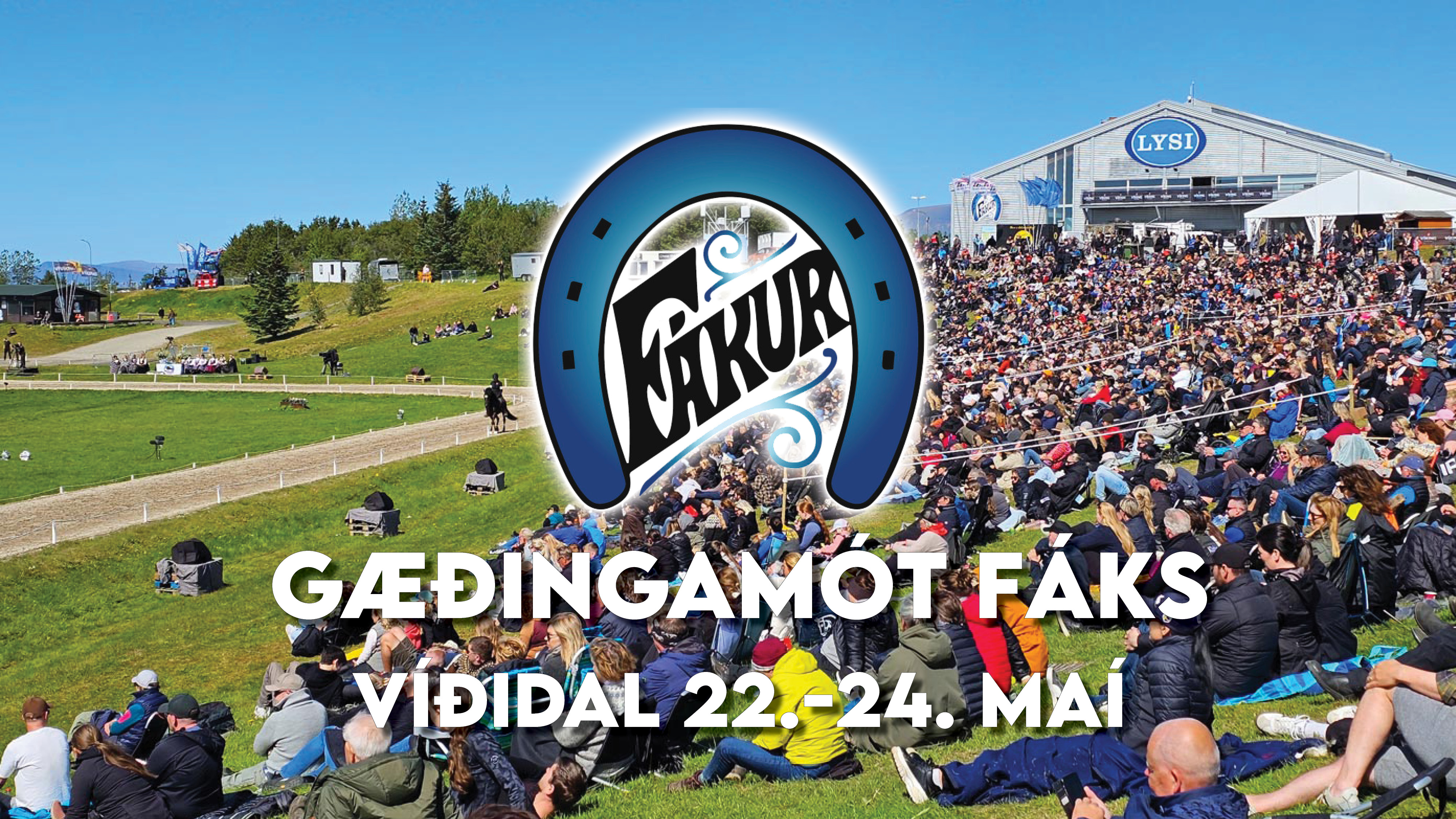 22. - 24. May - Gæðingamót Fáks og Landsmótsúrtaka