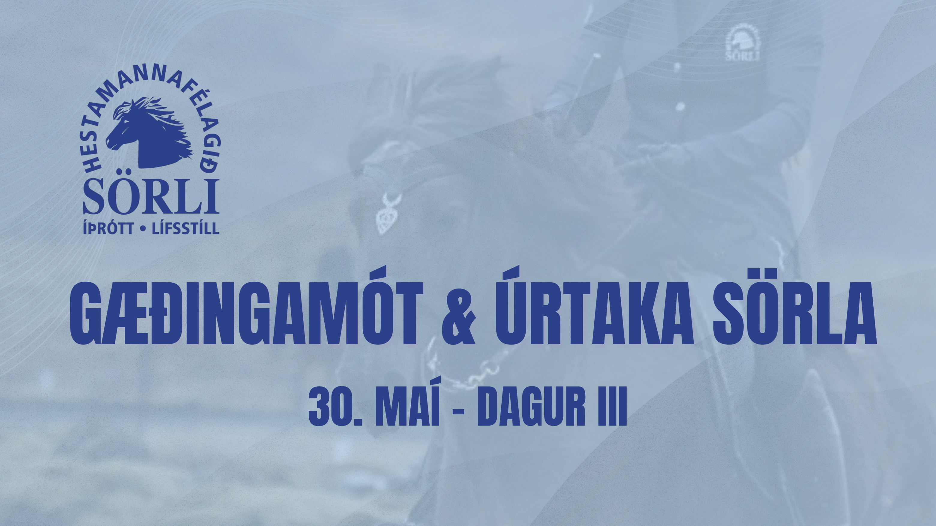 30. May - Gæðingamót Sörla og Landsmótsúrtaka