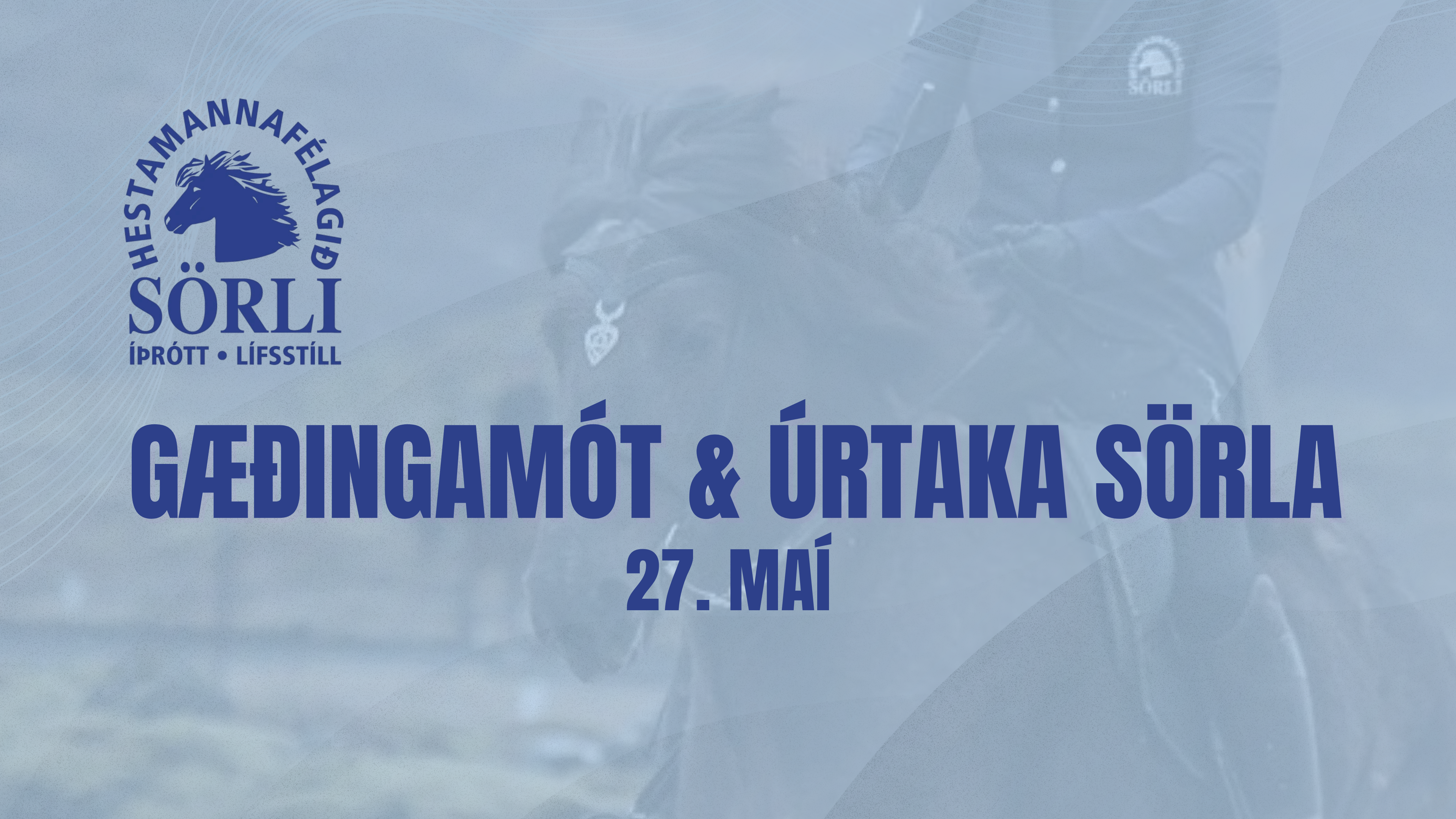 27. Maí - Gæðingamót Sörla og Landsmótsúrtaka