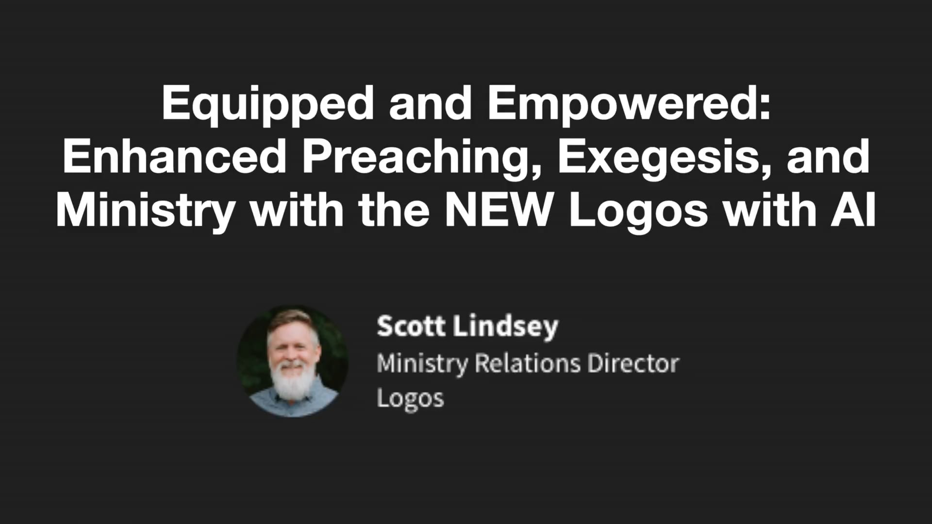BS202548 - Equipped and Empowered: Enhanced Preaching, Exegesis, and Ministry with the NEW Logos with AI