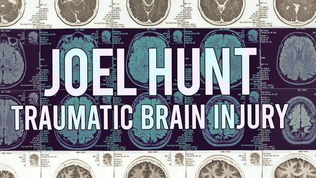 Joel Hunt: Traumatic Brain Injury (TBI)