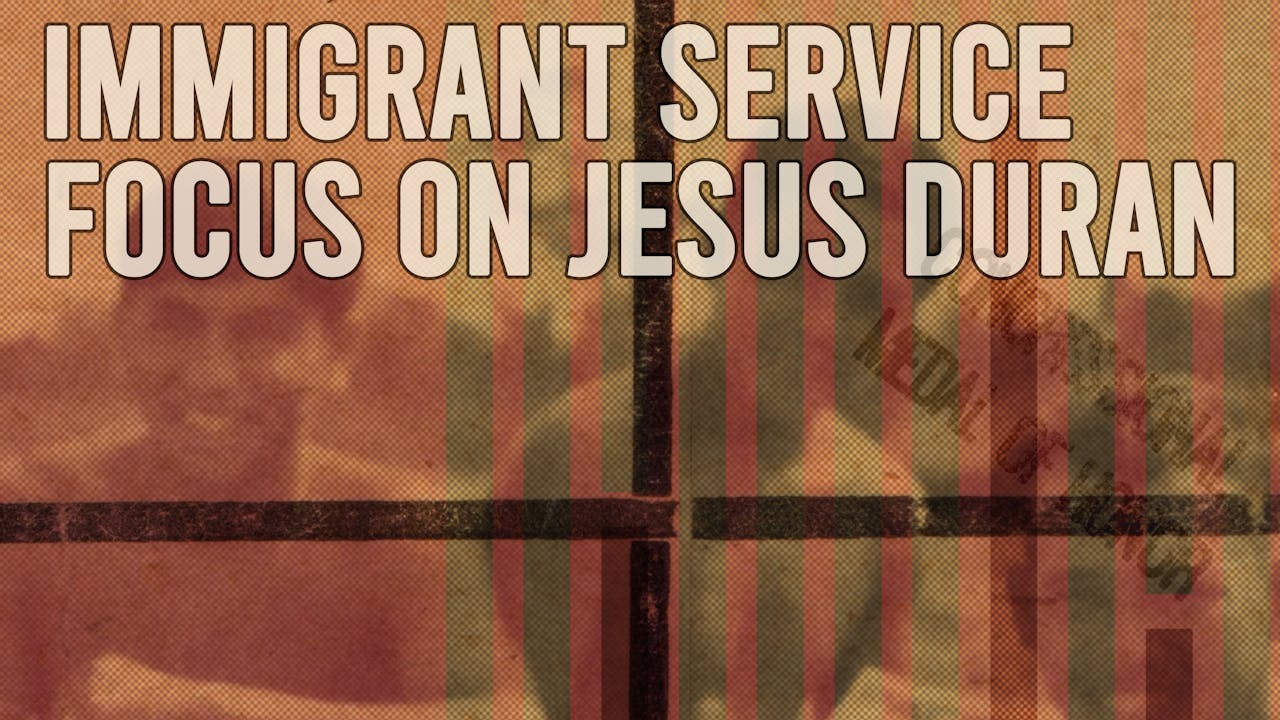 Immigrant Service: Focus on Jesus Duran