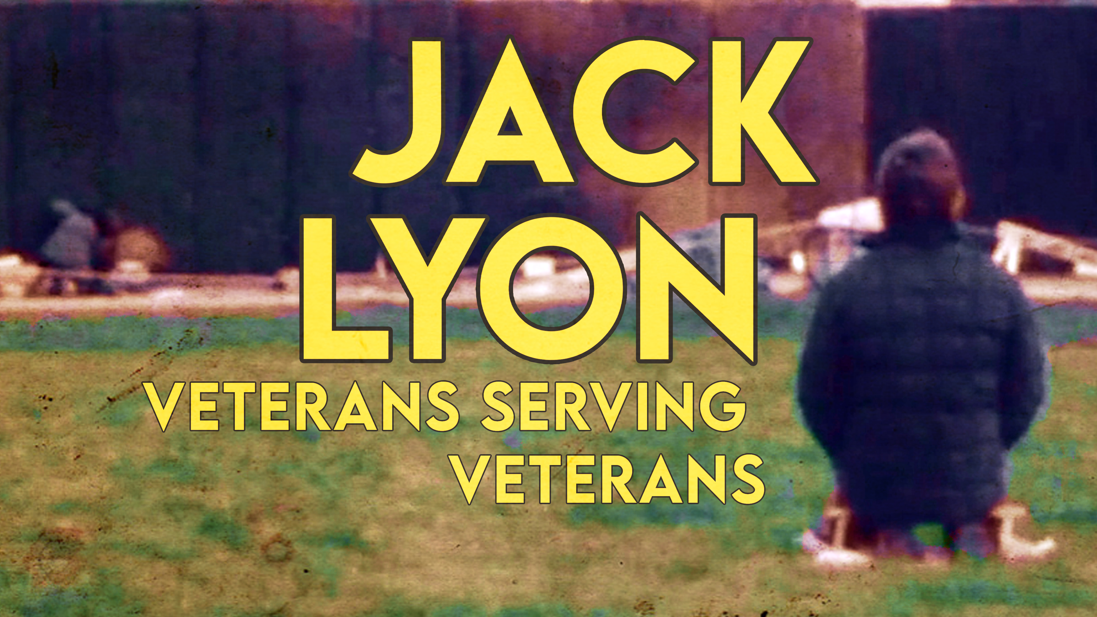 Jack Lyon: Veterans Serving Veterans