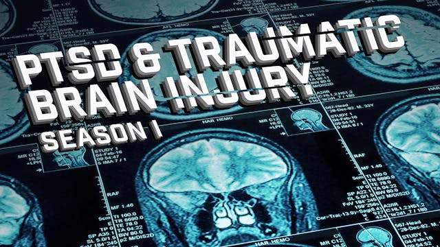 PTSD & Traumatic Brain Injury: Season I