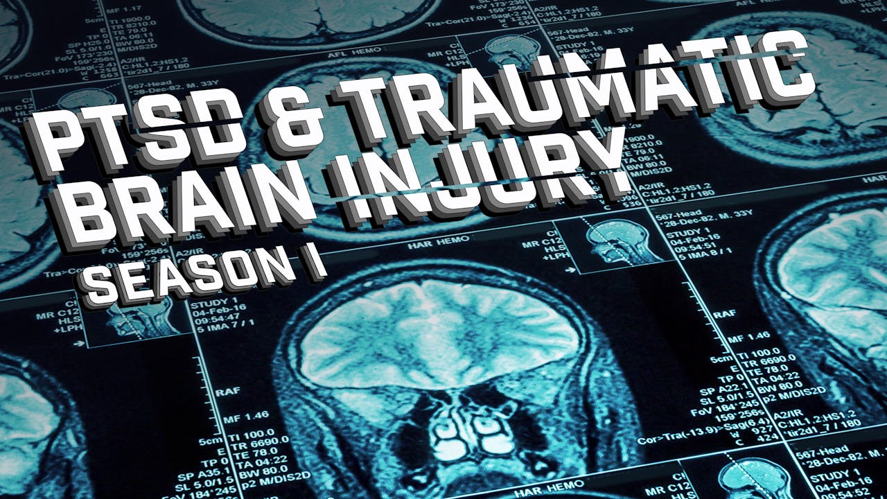 PTSD & Traumatic Brain Injury: Season I