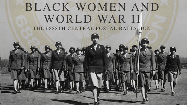 Black Woman & WWII: The 6888th Centra...