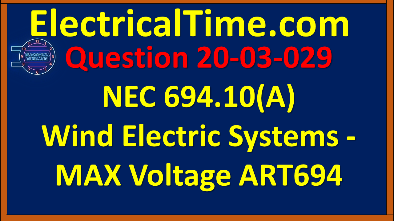 2003029 NEC 694.10(A) Wind Electric Systems - MAX Voltage ART694