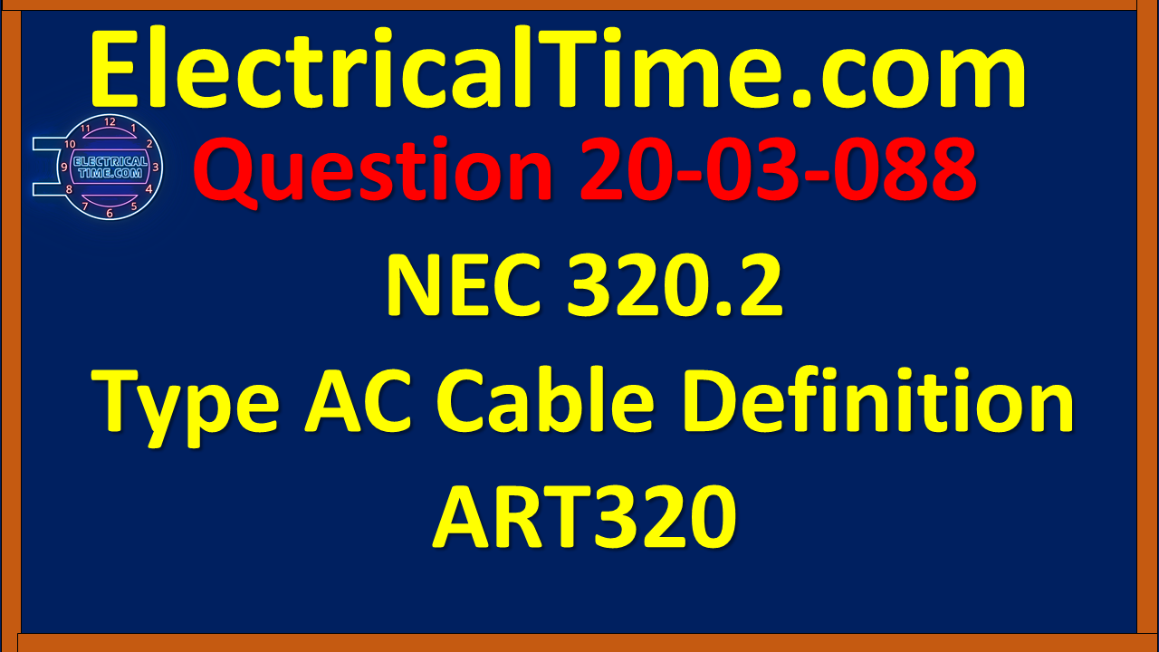 2020-03-088 NEC 320.2 Type AC Cable Definition ART320