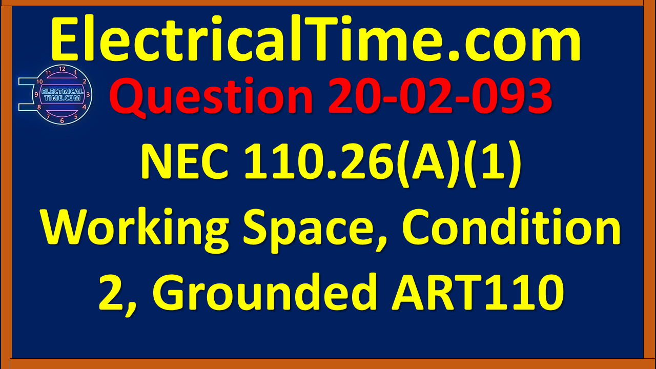 2020-02-093 NEC 110.26(A)(1) Working Space, Condition 2, Grounded ART110