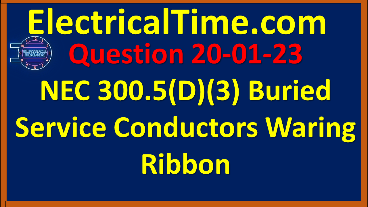 2020-01-023 NEC 300.5(D)(3) Buried Service Conductors Waring Ribbon