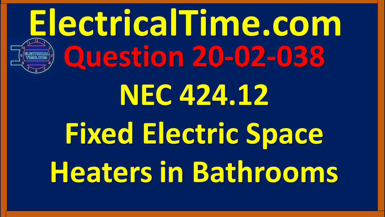 2002038 NEC 424.12 Fixed Electric Space Heaters in Bathrooms