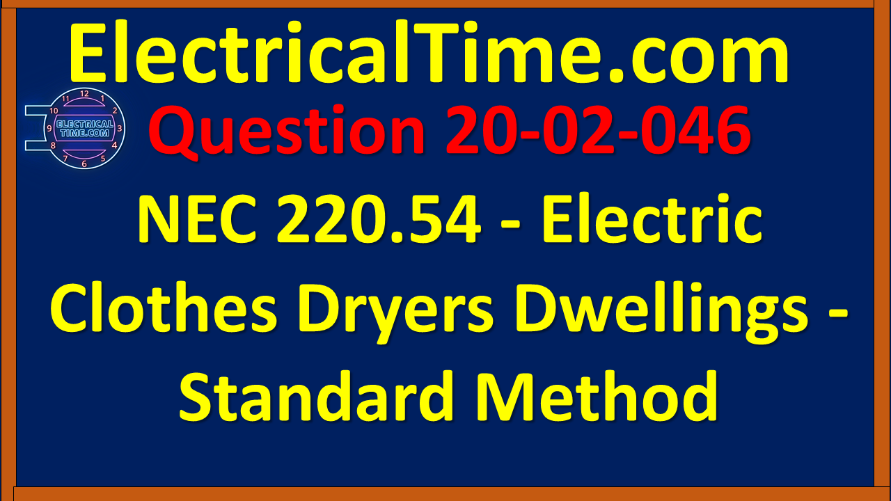 2020-02-046 NEC 220.54 - Electric Clothes Dryers Dwellings - Standard Method