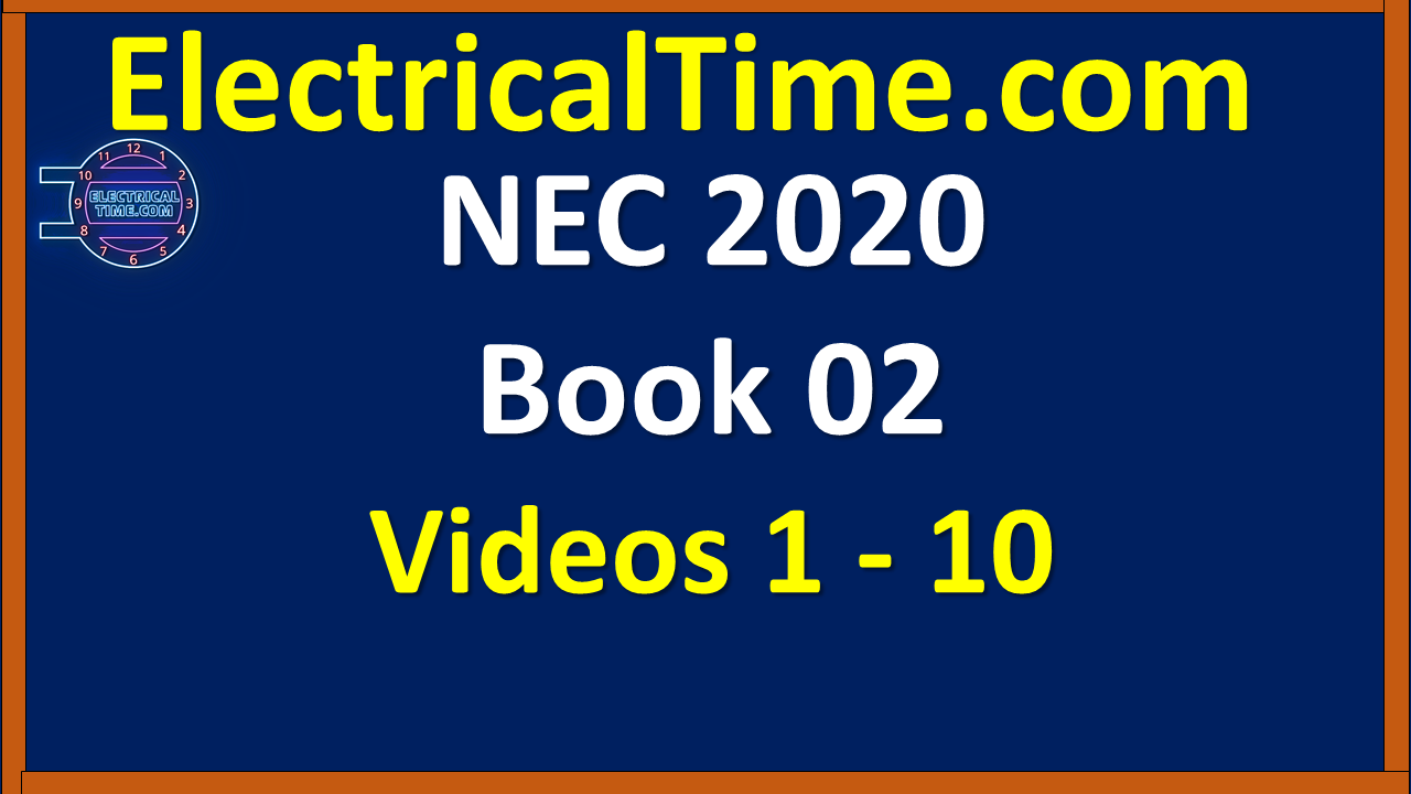 NEC 2020 Book 02 Videos 1 - 10