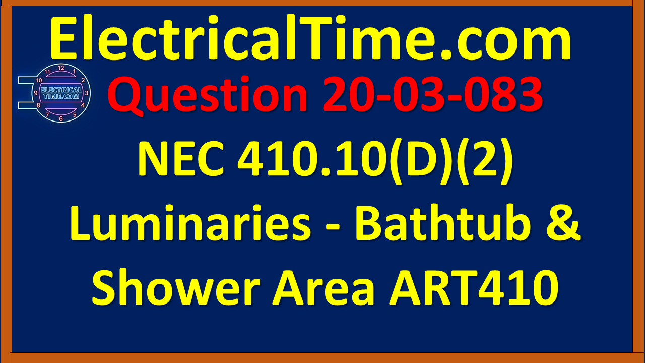 20-03-083 NEC 410.10(D)(2) Luminaries - Bathtub & Shower Area ART410
