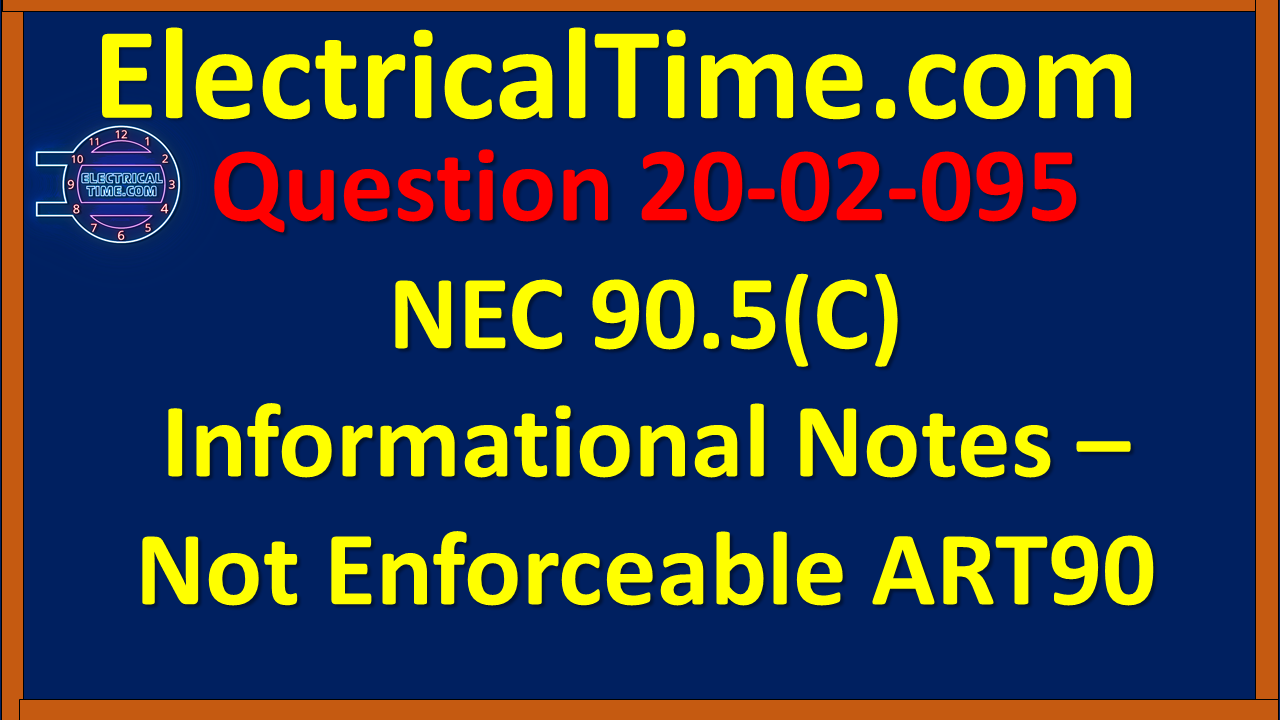 2020-02-095 NEC 90.5(C) Informational Notes - Not Enforceable ART90