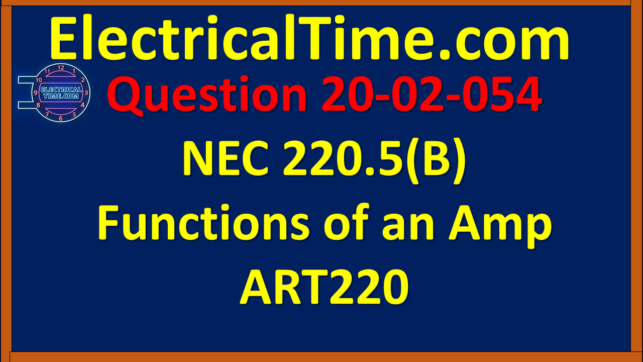 2020-02-054 NEC 220.5(B) Functions of an Amp ART220