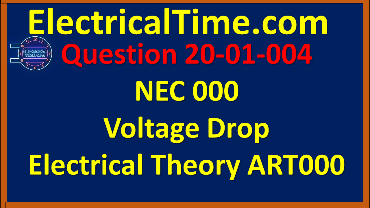 2020-03-004 NEC 000 Voltage Drop - Electrical Theory