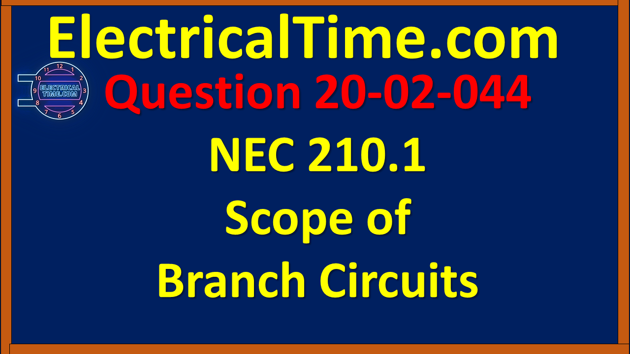 2020-02-044 NEC 210.1 Scope of Branch Circuits