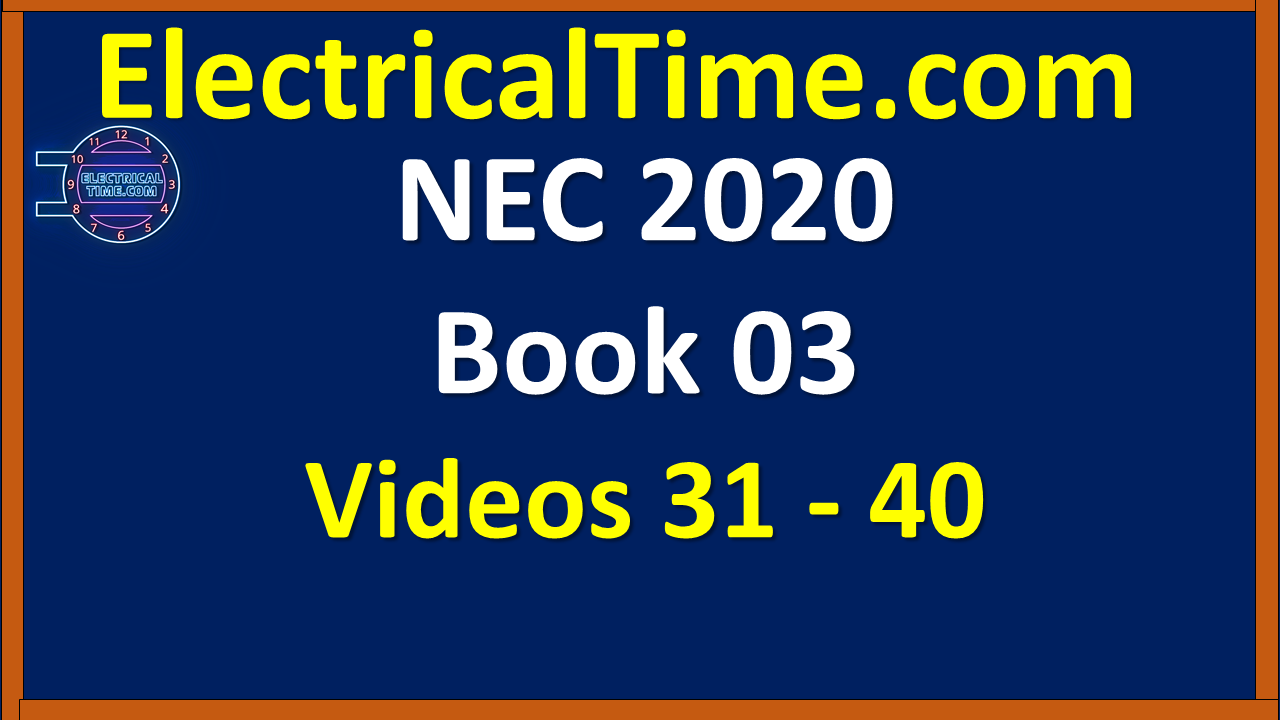 NEC 2020 Book 03 Videos 31 - 40