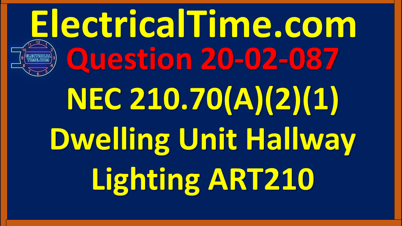 2020-02-087 NEC 210.70(A)(2)(1) Dwelling Unit Hallway Lighting ART210