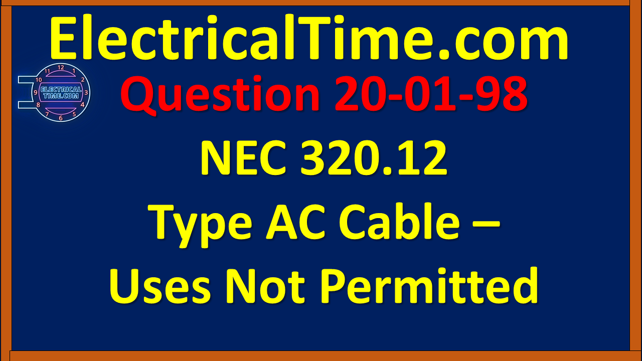 2020-01-098 NEC 320.12 Type AC Cable - Uses Not Permitted