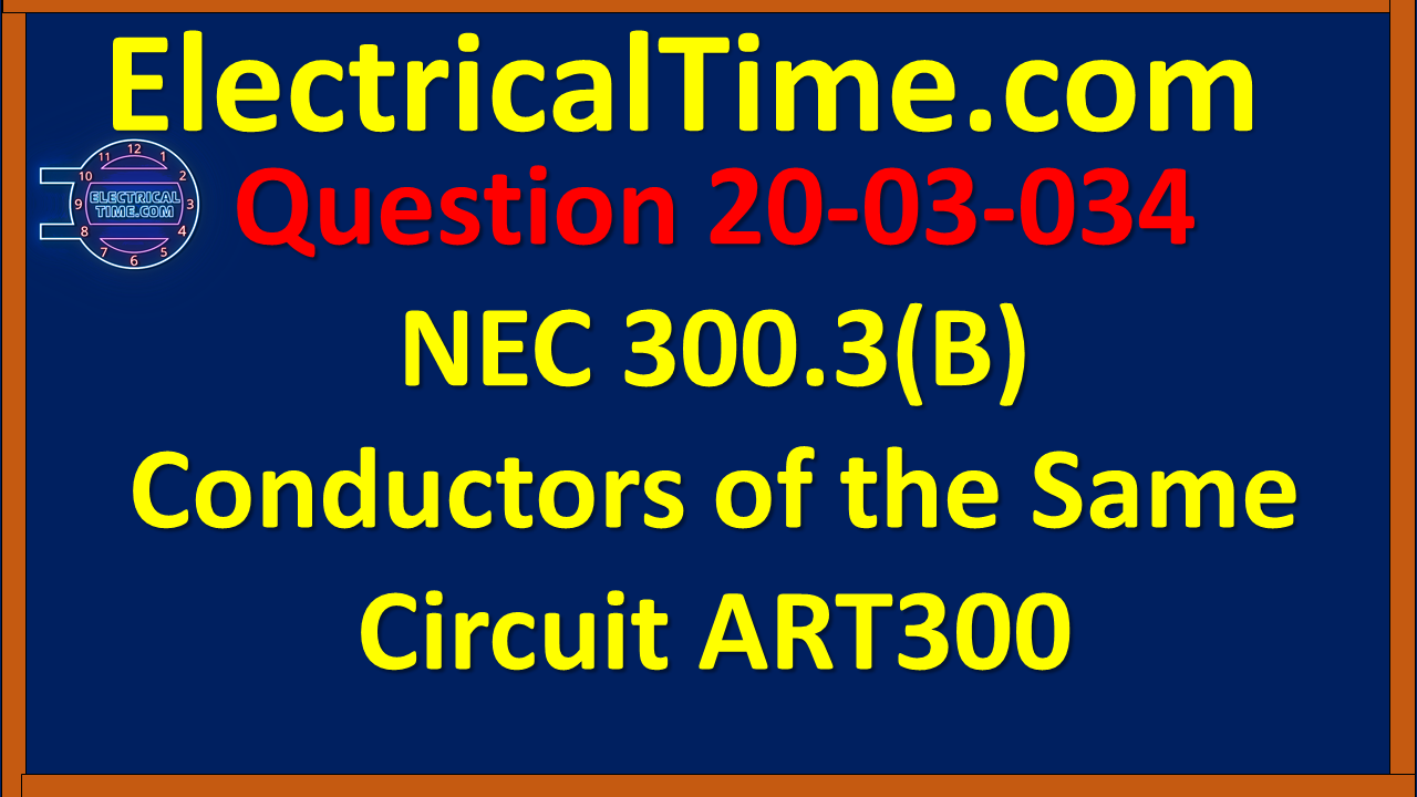 2020-03-034 NEC 300.3(B) Conductors of the Same Circuit