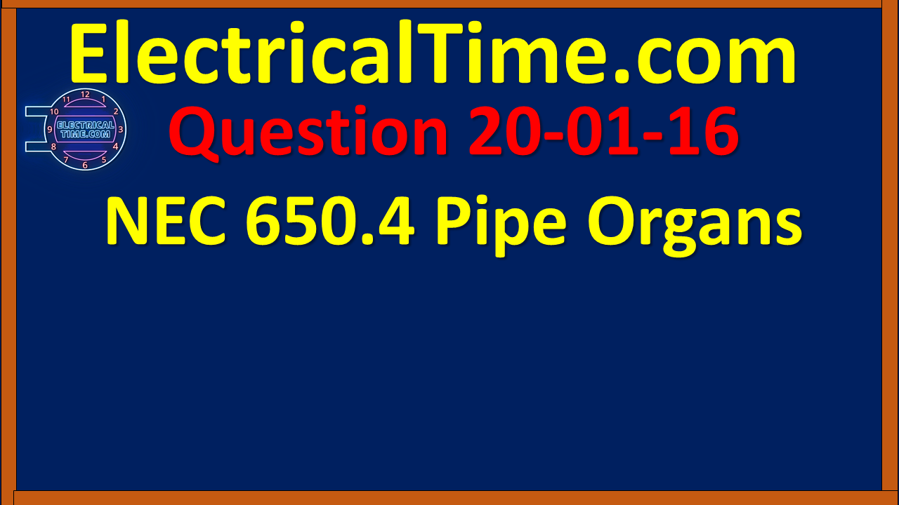2001016 NEC 650.4 Pipe Organs