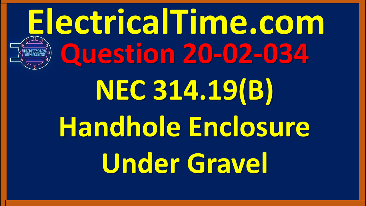 2002034 NEC 314.19(B) Handhole Enclosure Under Gravel