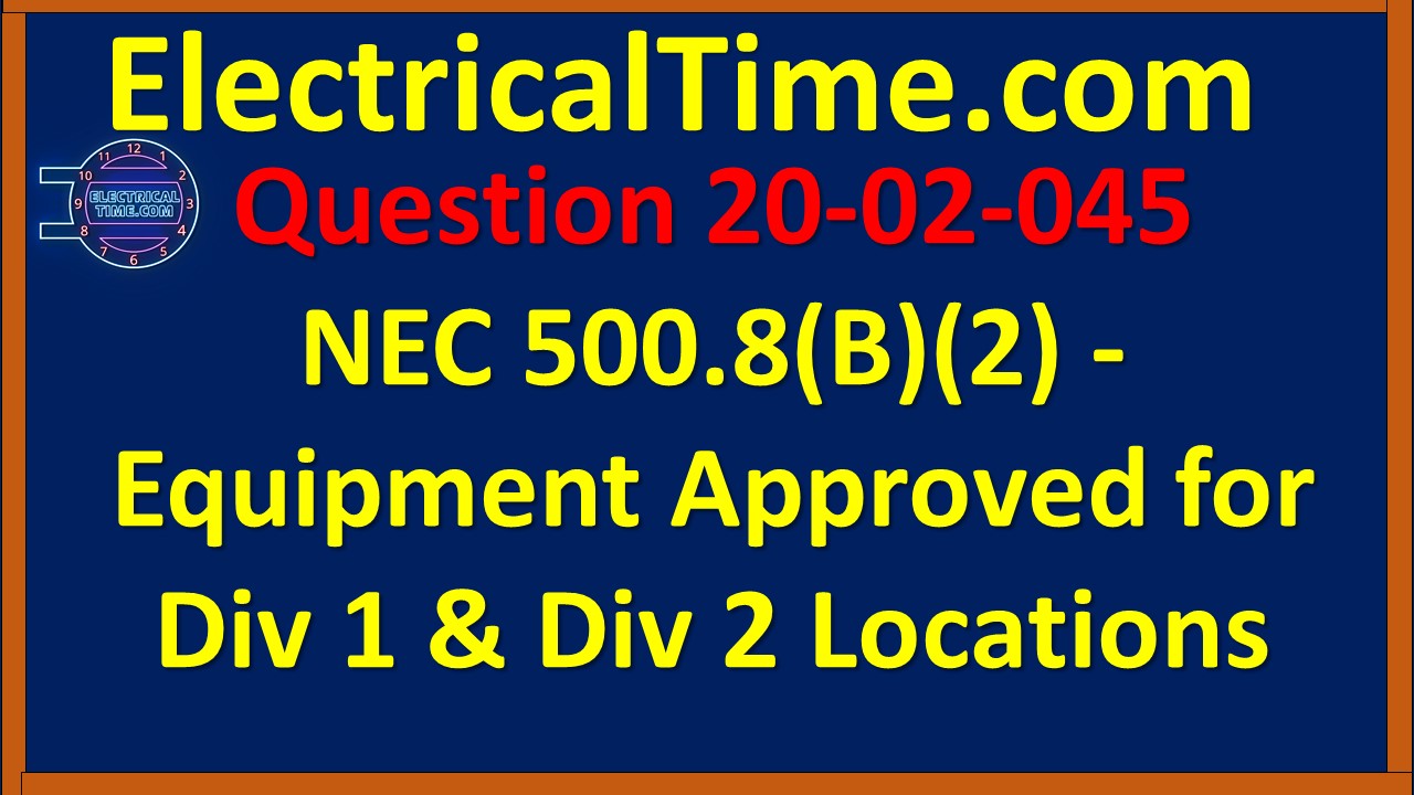 2002045 NEC 500.8(B)(2) - Equipment Approved for Div 1 & Div 2 Locations