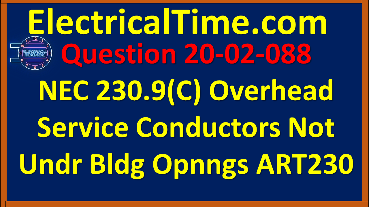 2020-02-088 NEC 230.9(C) Overhead Service Conductors Not Under Building Openings