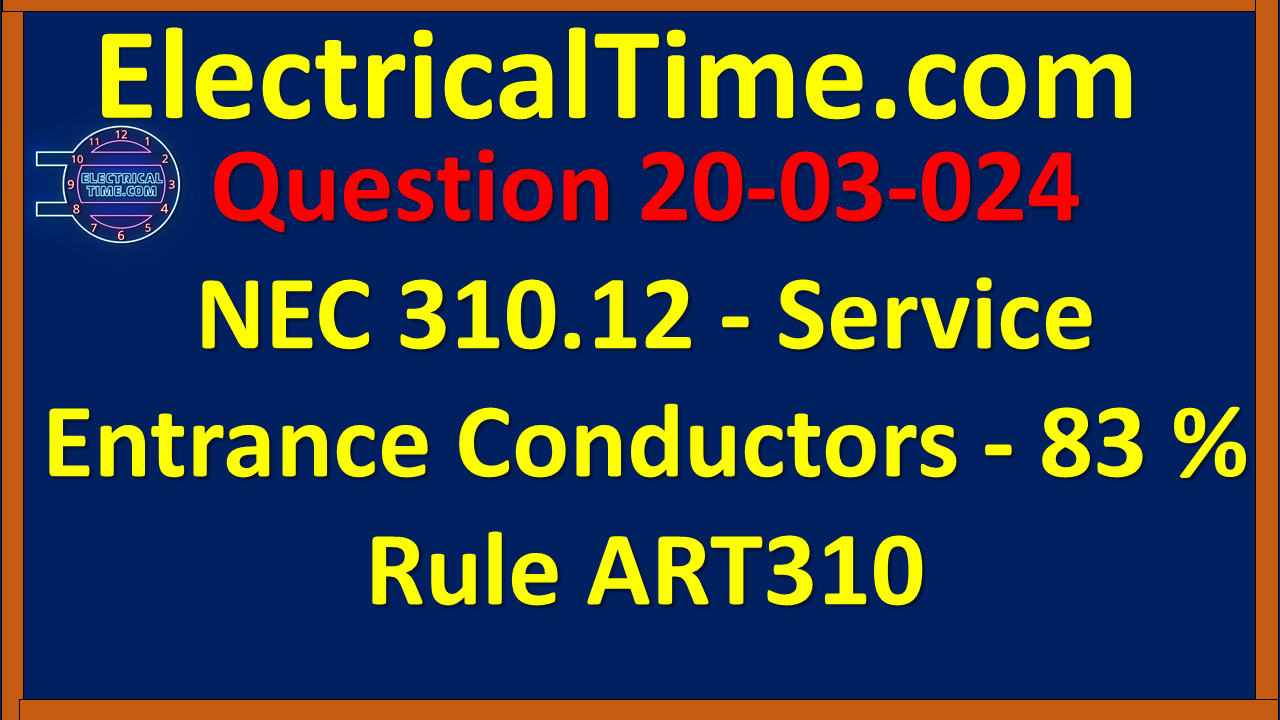 2020-03-024 NEC 310.12 - Service Entrance Conductors - 83 % Rule ART310