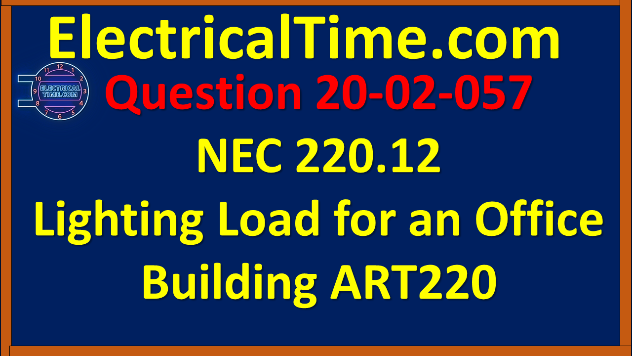 2020-02-057 NEC 220.12 Lighting Load for an Office Building ART220
