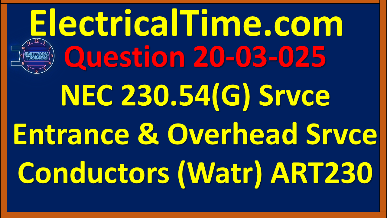 2020-03-025 NEC 230.54(G) Service Entrance Conductors - Water ART230