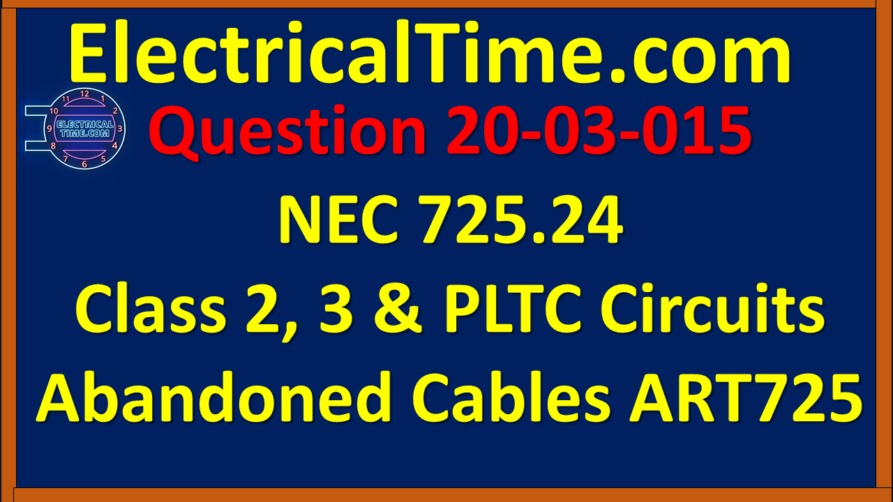 2003015 NEC 725.24 Class 2, 3 & PLTC Circuits - Abandoned Cables ART725