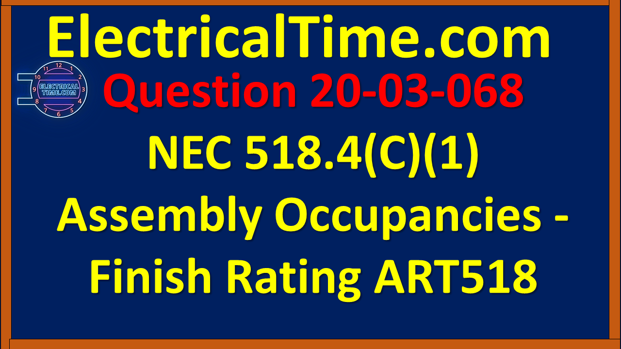 2003068 NEC 518.4(C)(1) Assembly Occupancies - Finish Rating ART518