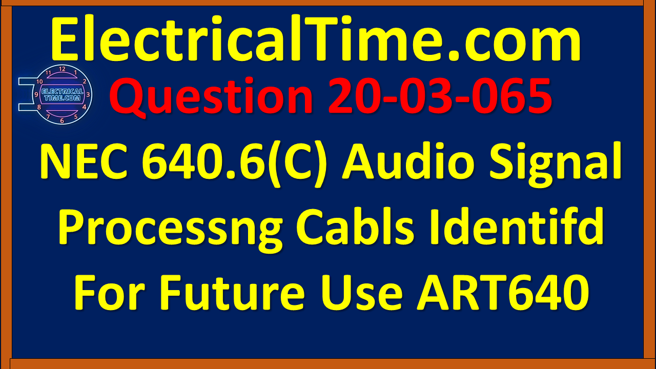 2003065 NEC 640.6(C) Audio Signal Processng Cabls Identifd For Future Use ART640