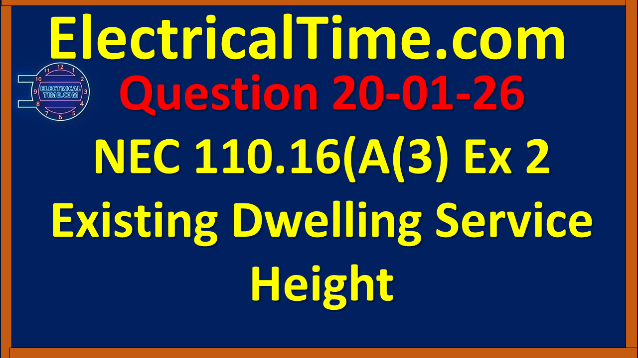 2020-01-026 NEC 110.16(A(3) Ex 2 Existing Dwelling Service Height