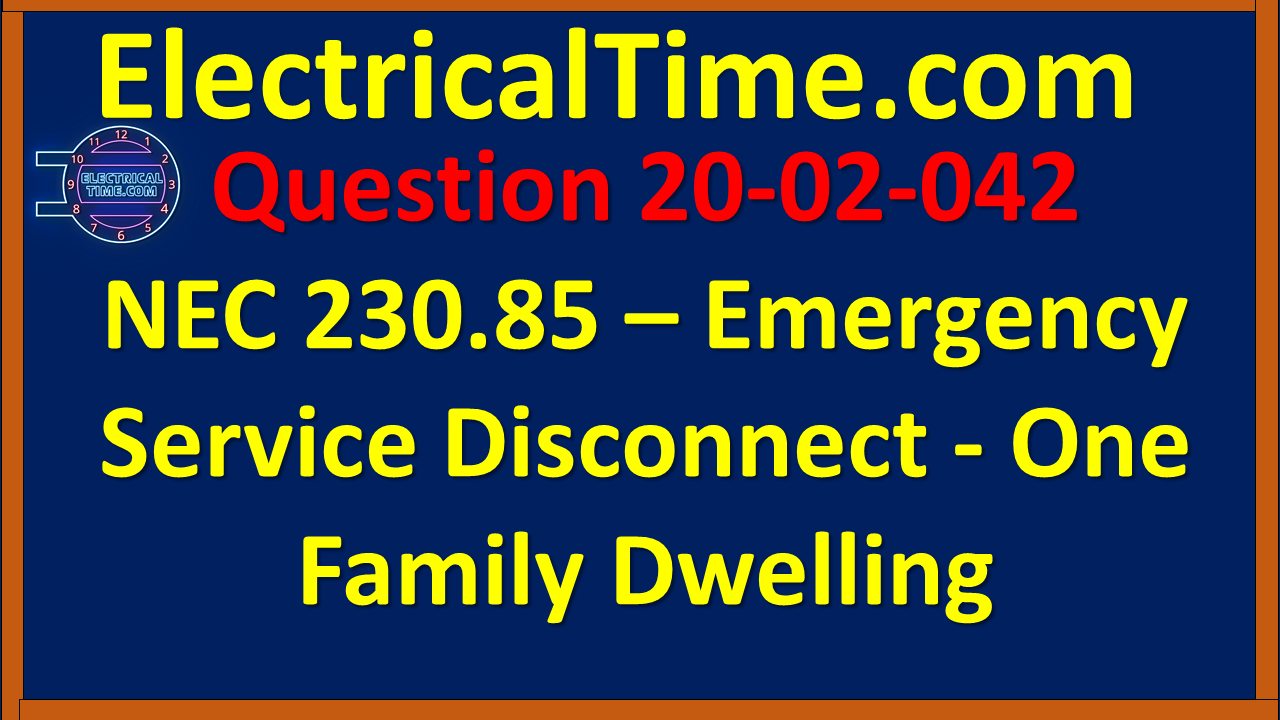 2020-02-042 NEC 230.85 - Emergency Service Disconnect - One Family Dwelling