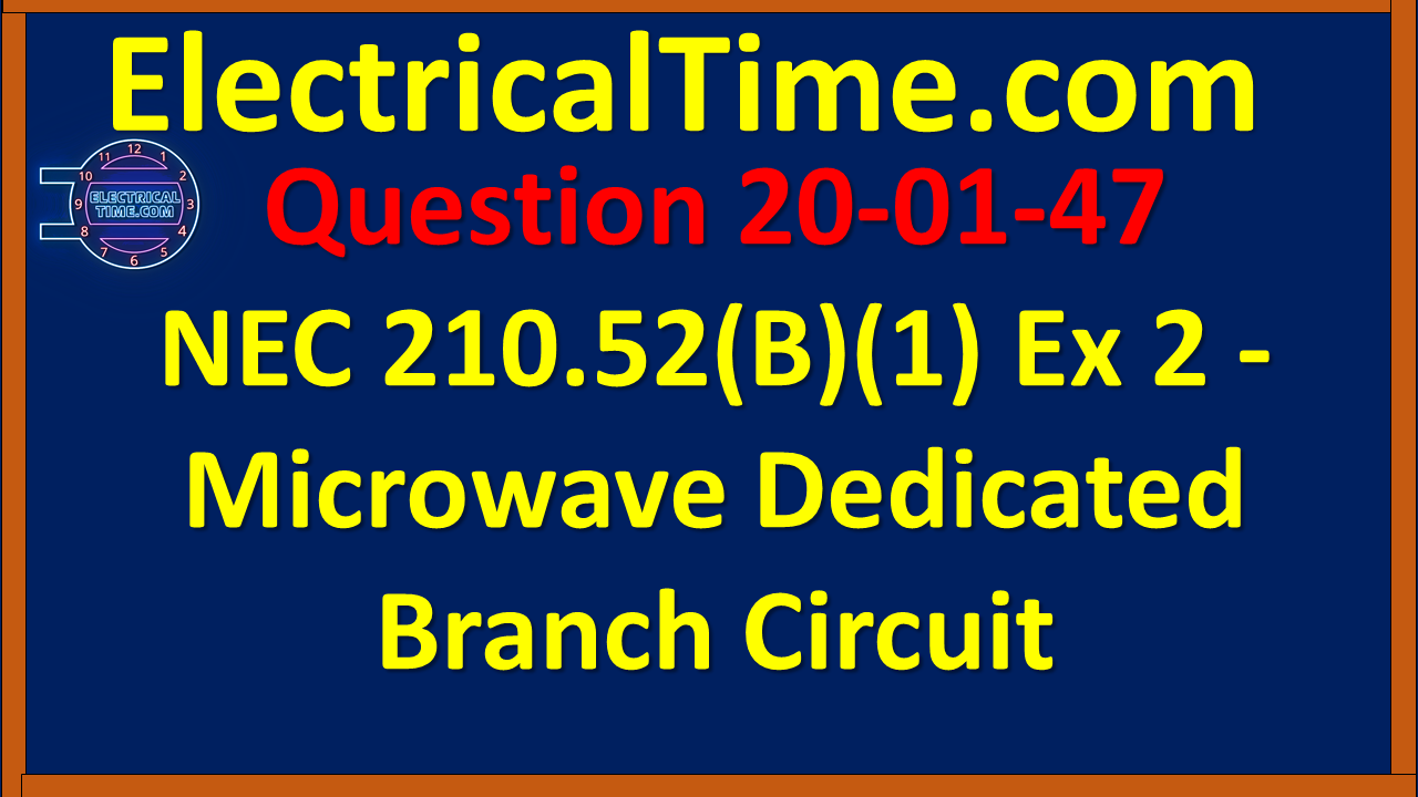 2020-01-047 NEC 210.52(B)(1) Ex 2 - Microwave Dedicated Branch Circuit