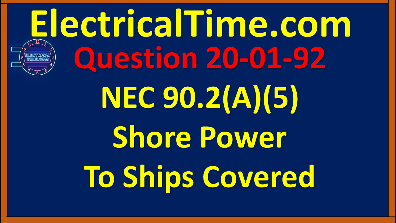 2020-01-092 NEC 90.2(A)(5) Shore Power To Ships Covered