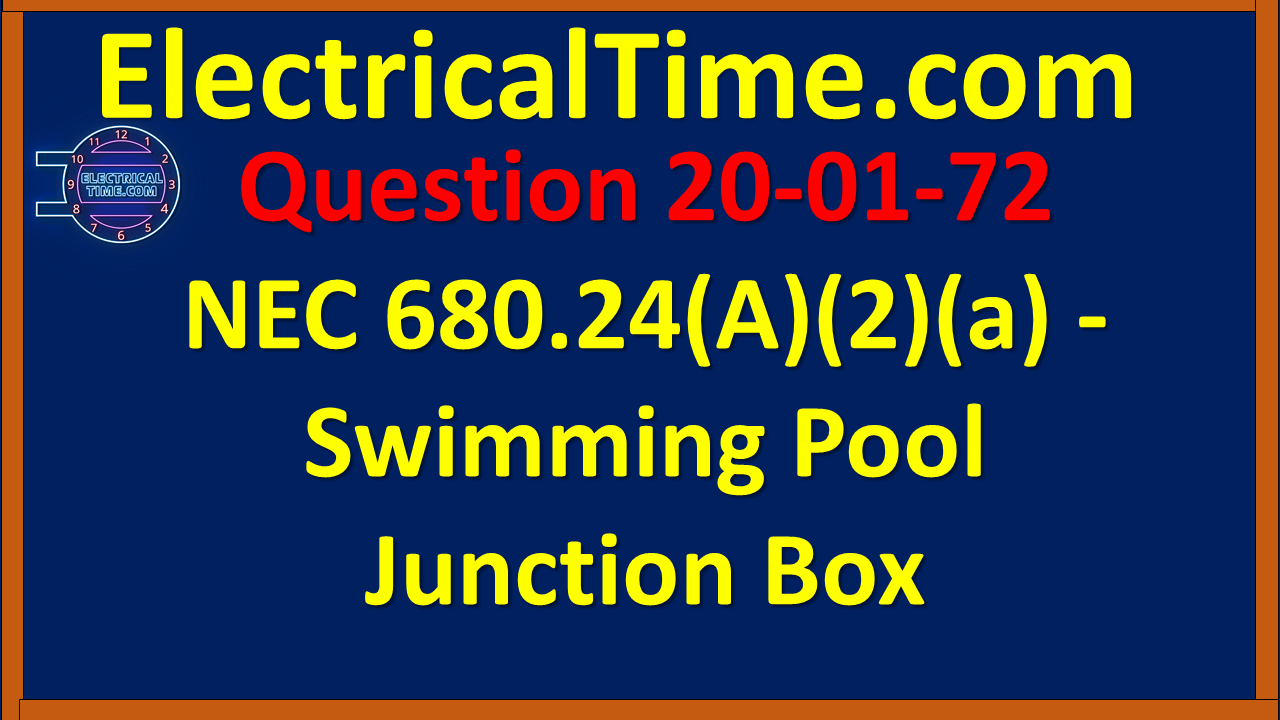 2001072 NEC 680.24(A)(2)(a) - Swimming Pool Junction Box