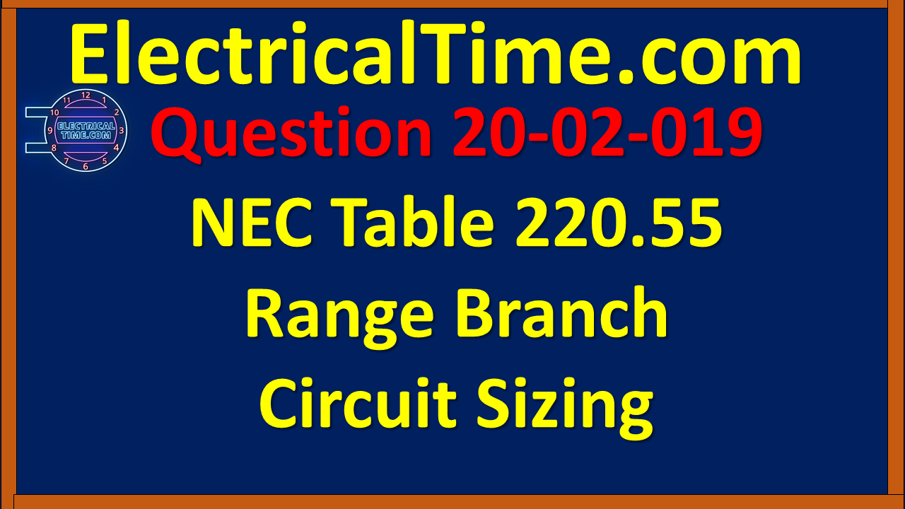 2020-02-019 NEC Table 220.55 Range Branch Circuit Sizing