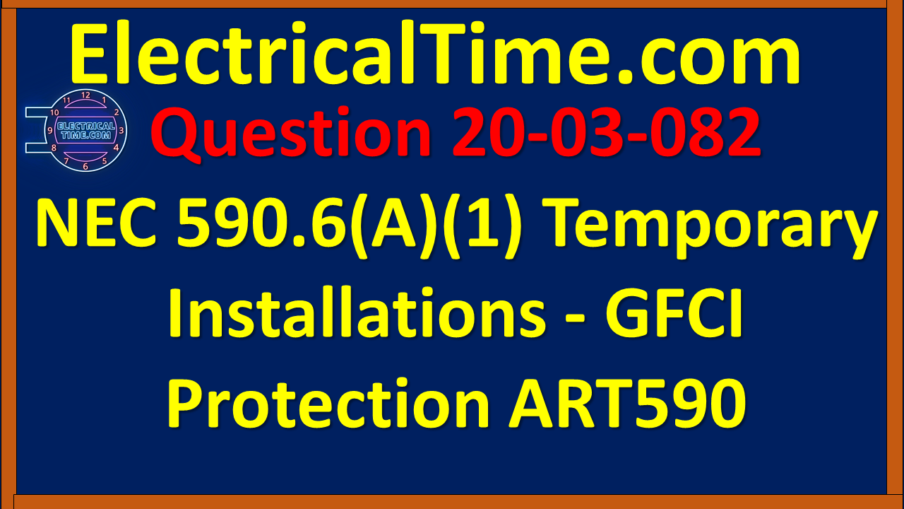 20-03-082 NEC 590.6(A)(1) Temporary Installations - GFCI Protection ART590