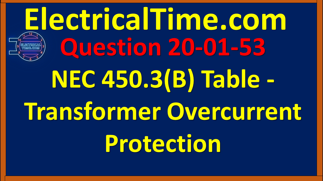 2020-01-053 NEC 450.3(B) Table - Transformer Overcurrent Protection