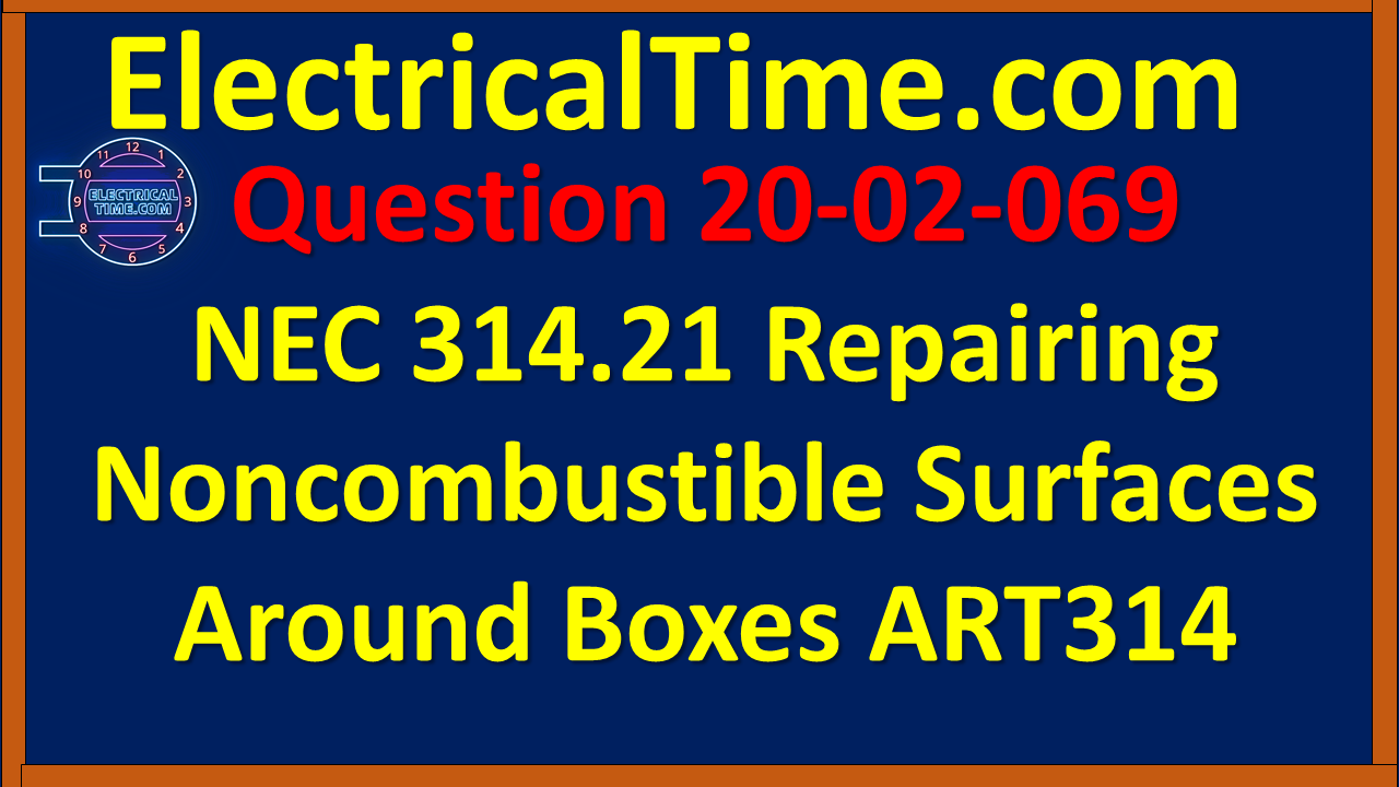 2002069 NEC 314.21 Repairing Noncombustible Surfaces Around Boxes ART314