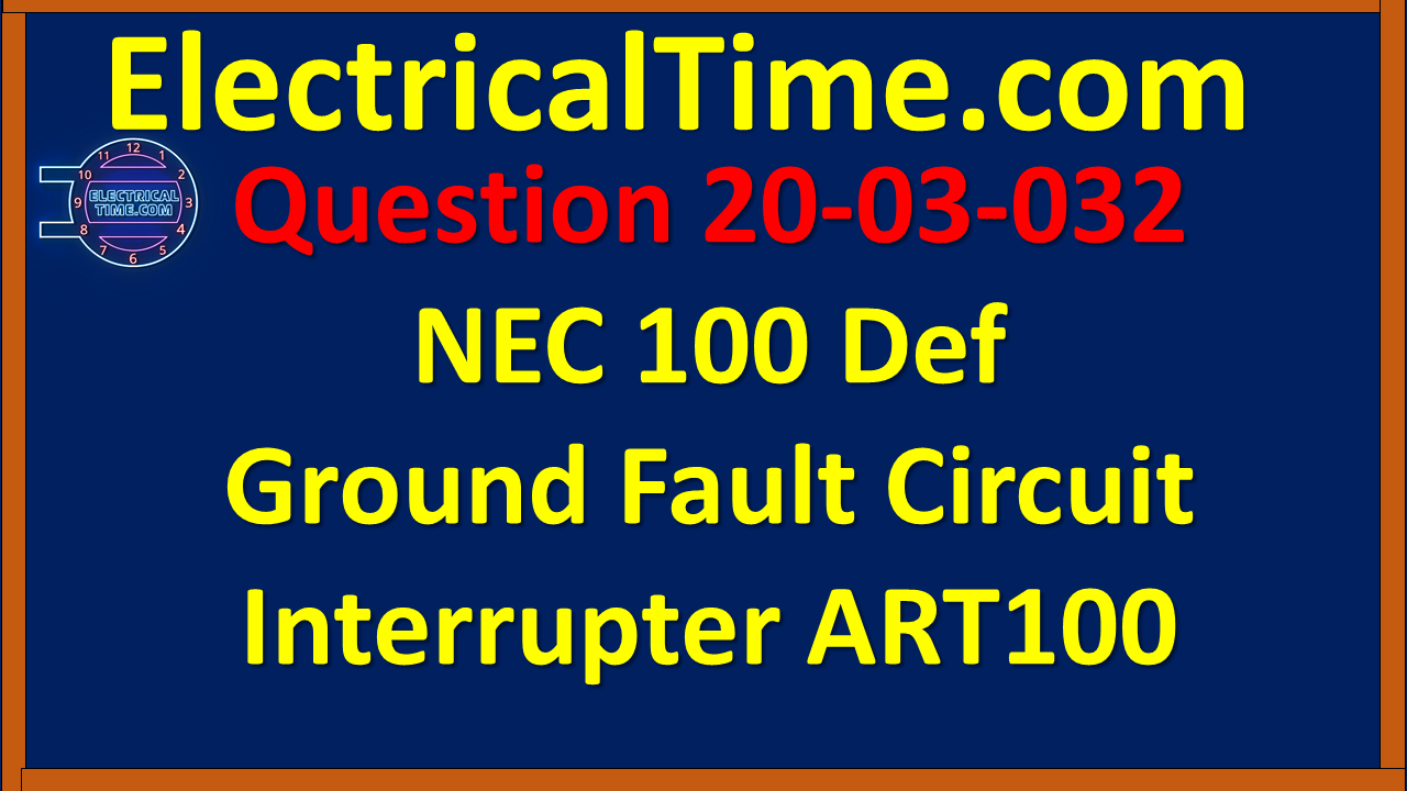 2020-03-032 NEC 100 Def Ground Fault Circuit Interrupter ART100