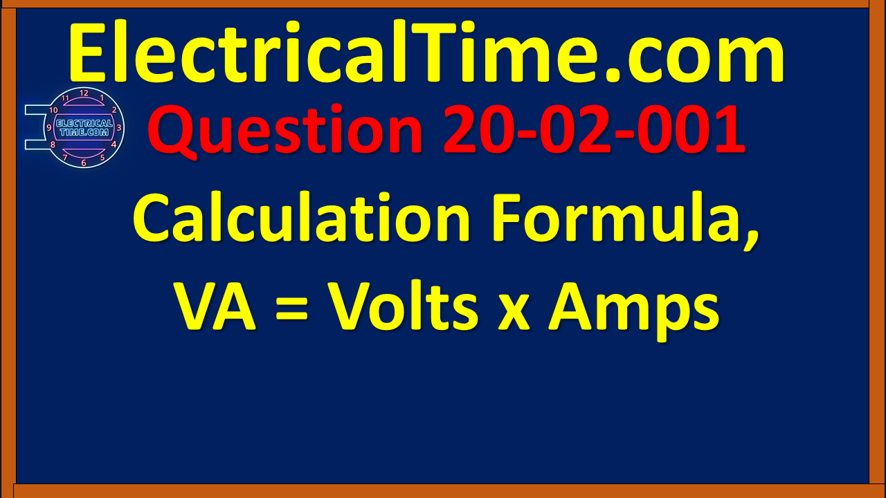 2002001 Calculation Formula, VA = Volts x Amps