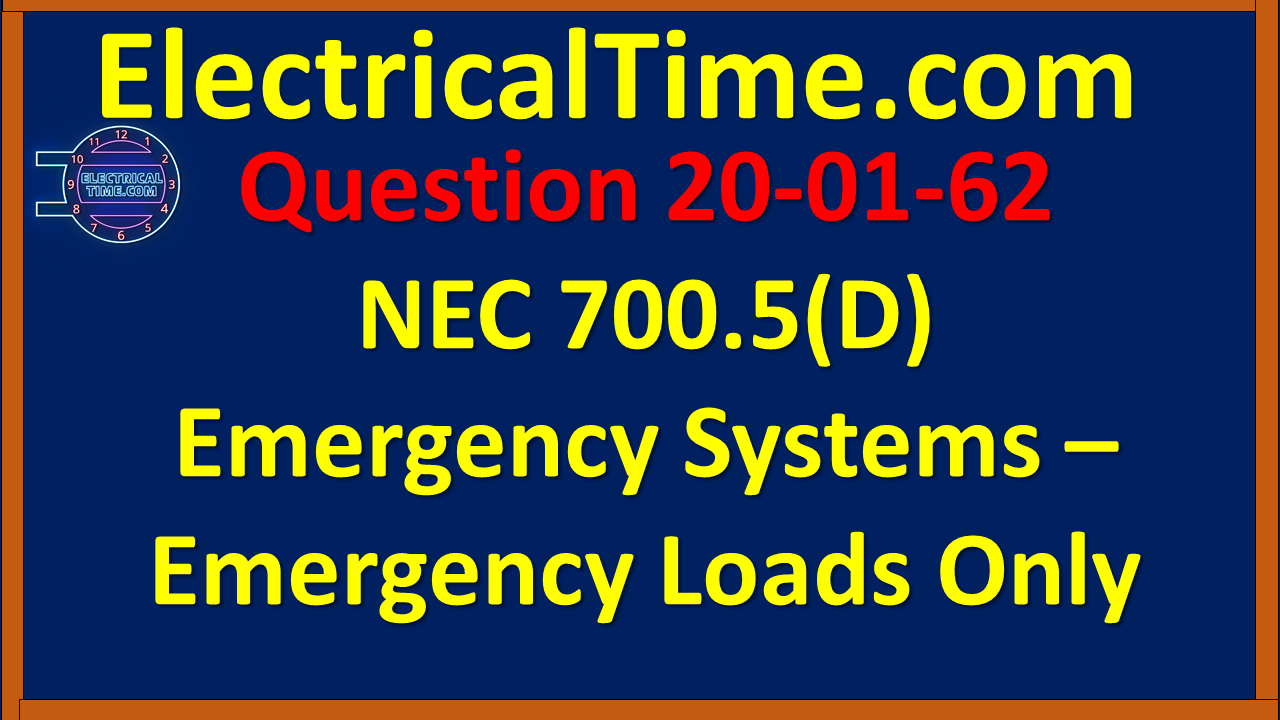2001062 NEC 700.5(D) Emergency Systems - Emergency Loads Only
